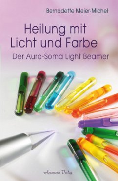 Heilung mit Licht und Farbe - Meier-Michel, Bernadette