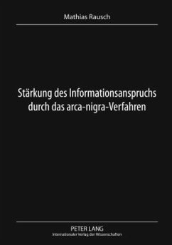 Stärkung des Informationsanspruchs durch das arca-nigra-Verfahren - Rausch, Mathias
