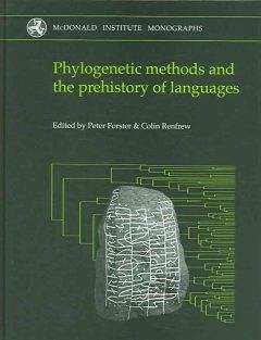 Phylogenetic Methods and the Prehistory of Languages - Forster, Peter; Renfrew, Colin