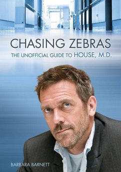 Chasing Zebras: The Unofficial Guide to House, M.D. - Barnett, Barbara S.