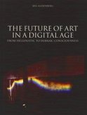 Future of Art in a Digital Age: From Hellenistic to Hebraic Consciousness