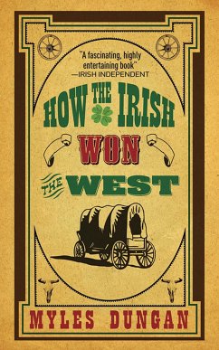 How the Irish Won the West - Dungan, Myles