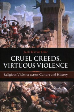 Cruel Creeds, Virtuous Violence - Eller, Jack David