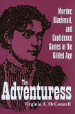 The Adventuress: Murder, Blackmail, and Confidence Games in the Gilded Age