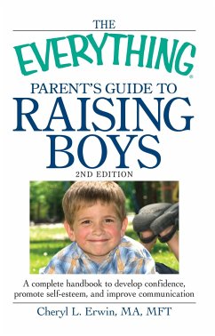 The Everything Parent's Guide to Raising Boys - Erwin, Cheryl L