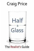 Half a Glass: The Realist's Guide