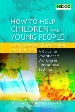 How to Help Children and Young People with Complex Behavioural Difficulties - Knowles, Barbara; Cole, Ted