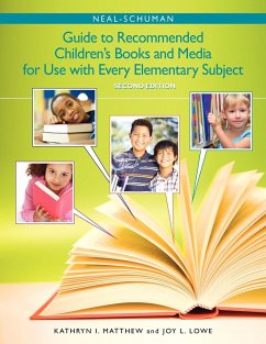 The Neal-Schuman Guide to Recommended Children's Books and Media for Use with Every Elementary Subject, Second Edition - Matthew, Kathryn I.; Lowe, Kathryn Joy