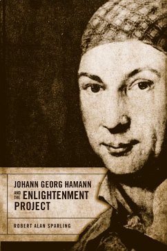 Johann Georg Hamann and the Enlightenment Project - Sparling, Robert Alan