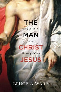 The Man Christ Jesus - Ware, Bruce A