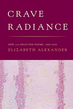 Crave Radiance: New and Selected Poems 1990-2010 - Alexander, Elizabeth