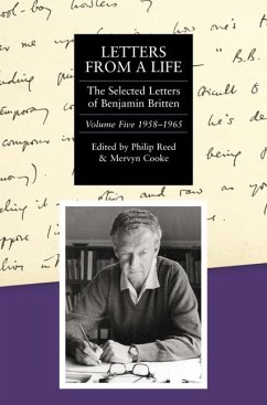 Letters from a Life: The Selected Letters of Benjamin Britten, 1913-1976 - Reed, Philip