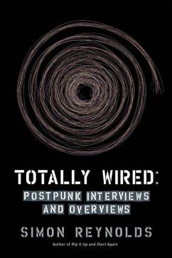 Totally Wired: Post-Punk Interviews and Overviews - Reynolds, Simon