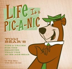 Life Is a Pic-A-Nic: Tips & Tricks for the Smarter Than the Av-Er-Age Bear - Bear, Yogi