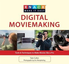 Knack Digital Moviemaking: Tools & Techniques to Make Movies Like a Pro - Cullen, Tyler; Westpheling, Eric