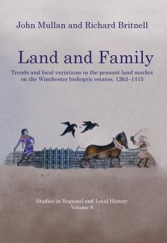 Land and Family: Trends and Local Variations in the Peasant Land Market on the Winchester Bishopric Estates, 1263-1415 Volume 8 - Mullan, John; Britnell, Richard