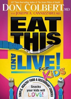 Eat This and Live for Kids: Simple, Healthy Food & Restaurant Choices That Your Kids Will Love! - Colbert, Don