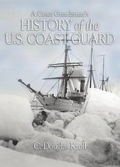 A Coast Guardsman's History of the U.S. Coast Guard - Kroll, C D