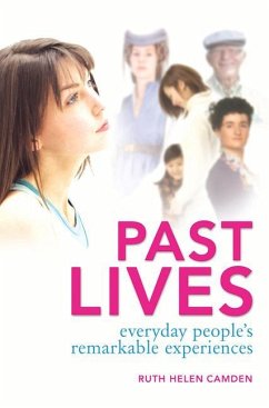 Past Lives: Everyday People's Remarkable Experiences - Camden, Ruth Helen