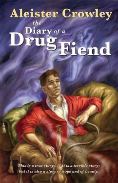 The Diary of a Drug Fiend - Crowley, Aleister (Aleister Crowley)