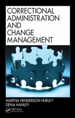 Correctional Administration and Change Management - Hurley, Martha Henderson; Hanley, Dena