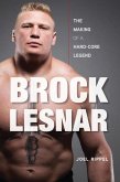 Brock Lesnar: The Making of a Hard-Core Legend