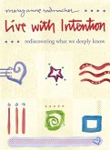 Live with Intention: Rediscovering What We Deeply Know