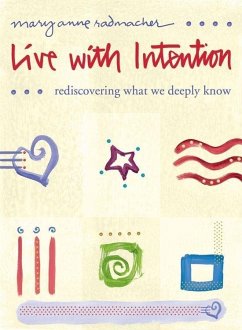 Live with Intention: Rediscovering What We Deeply Know - Radmacher, Mary Anne