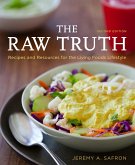 The Raw Truth, 2nd Edition: Recipes and Resources for the Living Foods Lifestyle [A Cookbook]