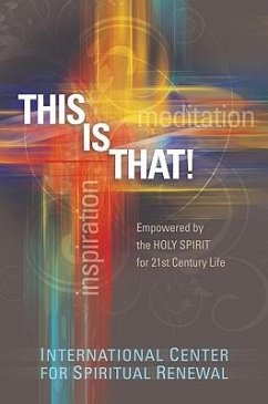 This Is That!: Empowered by the Holy Spirit for the 21st Century Life - International Center for Spiritual Renew