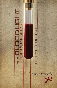 The Bloodlight Chronicles: Reconciliation - Stanton, Steve