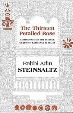 The Thirteen Petalled Rose: A Discourse on the Essence of Jewish Existence & Belief - Steinsaltz, Adin Even-Israel