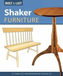 Shaker Furniture (Built to Last): 12 Timeless Woodworking Projects - Skills Institute Press