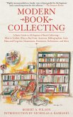 Modern Book Collecting: A Basic Guide to All Aspects of Book Collecting: What to Collect, Who to Buy From, Auctions, Bibliographies, Care, Fak
