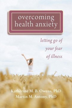 Overcoming Health Anxiety - Owens, Katherine; Antony, Martin M