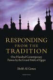 Responding from the Tradition: One Hundred Contemporary Fatwas by the Grand Mufti of Egypt