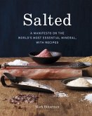 Salted: A Manifesto on the World's Most Essential Mineral, with Recipes [A Cookbook]