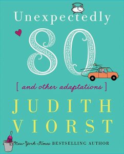 Unexpectedly Eighty - Viorst, Judith