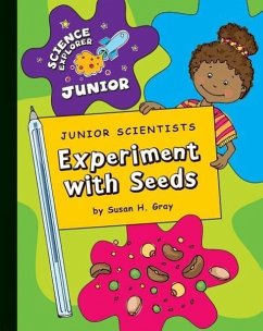 Junior Scientists: Experiment with Seeds - Gray, Susan H