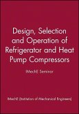 Design, Selection, and Operation of Refrigerator and Heat Pump Compressors