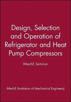 Design, Selection, and Operation of Refrigerator and Heat Pump Compressors - Imeche (Institution of Mechanical Engineers)