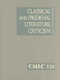 Classical and Medieval Literature Criticism: Criticism of the Works of World Authors from Classical Antiquity Through the Fourteenth Century, from the