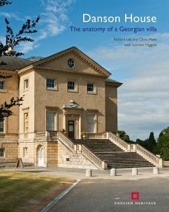 Danson House: The Anatomy of a Georgian Villa - Lea, Richard; Miele, Chris