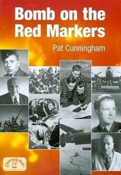 Bomb on the Red Markers: Memories of Bomber Operations - Cunningham, Pat