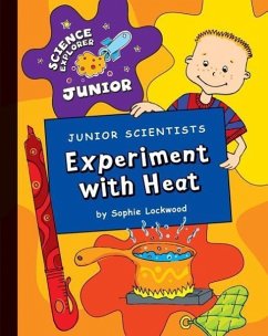 Junior Scientists: Experiment with Heat - Lockwood, Sophie