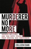 Murderer No More: Andrew Mallard and the Epic Fight That Proved His Innocence