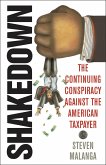 Shakedown: The Continuing Conspiracy Against the American Taxpayer