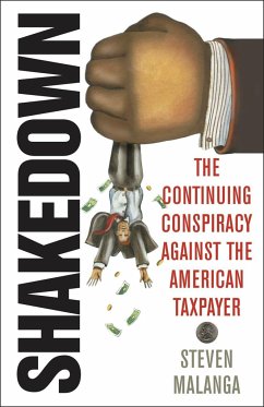 Shakedown: The Continuing Conspiracy Against the American Taxpayer - Malanga, Steven