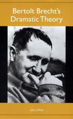 Bertolt Brecht's Dramatic Theory - White, John J.