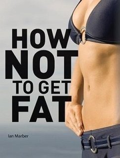 How Not to Get Fat - Marber, Ian